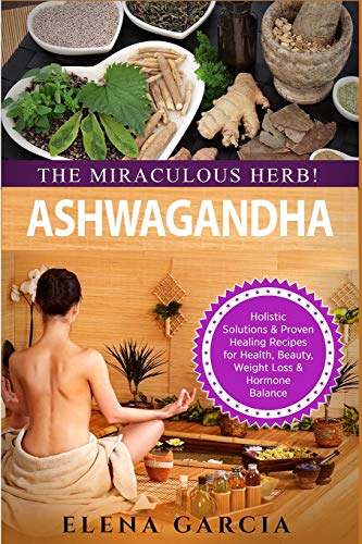 Ashagandha - The Miraculous Herb [Paperback]