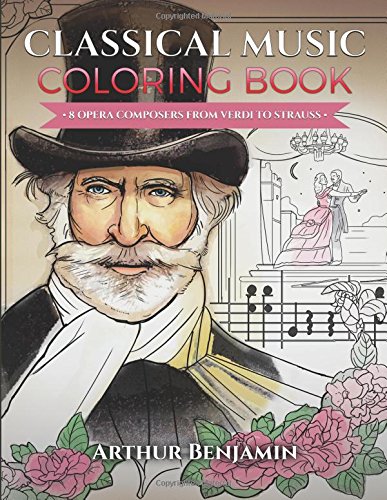 Classical Music Coloring Book 8 Opera Composers From Verdi To Strauss [Paperback]