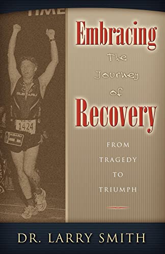 Embracing the Journey of Recovery From Tragedy to Triumph [Paperback]