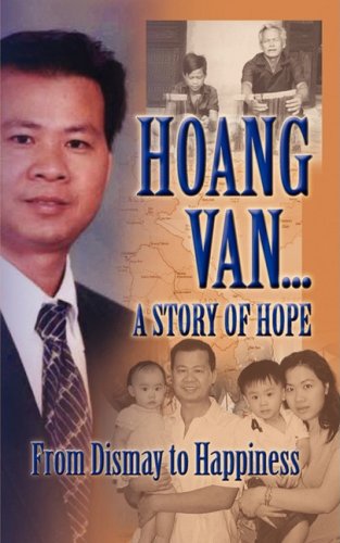 Hoang Van...A Story Of Hope From Dismay To Happiness [Paperback]