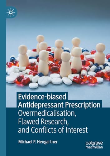 Evidence-biased Antidepressant Prescription: Overmedicalisation, Flawed Research [Paperback]