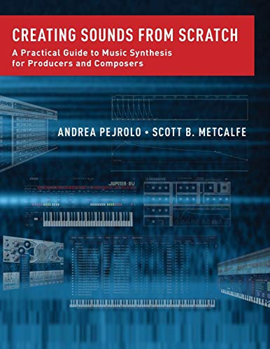 Creating Sounds from Scratch: A Practical Guide to Music Synthesis for Producers [Paperback]