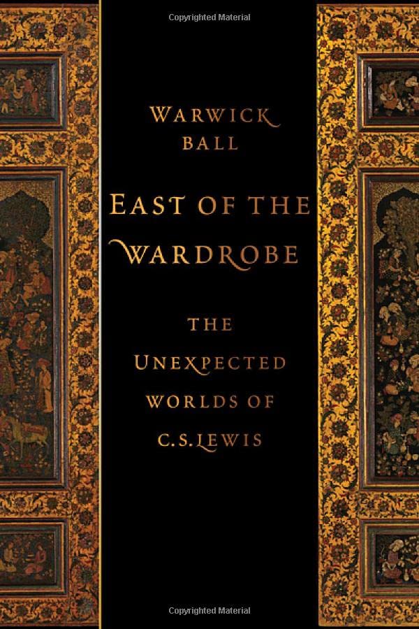 East of the Wardrobe The Unexpected Worlds of C. S. Leis [Hardcover]