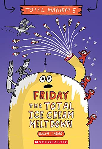 Friday  The Total Ice Cream Meltdown (Total Mayhem #5) [Paperback]