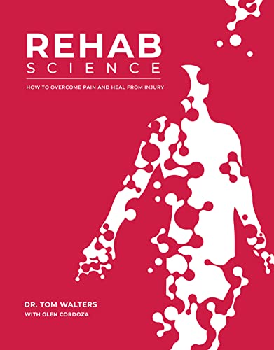 Rehab Science: How to Overcome Pain and Heal