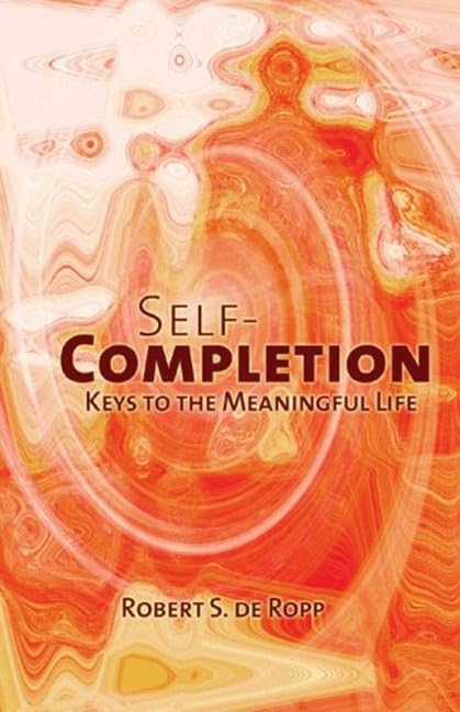 Self-Completion: Keys to the Meaningful Life [Paperback]