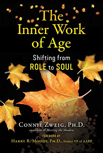 The Inner Work of Age: Shifting from Role to Soul [Paperback]