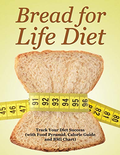 Bread For Life Diet Track Your Diet Success (ith Food Pyramid, Calorie Guide A [Paperback]