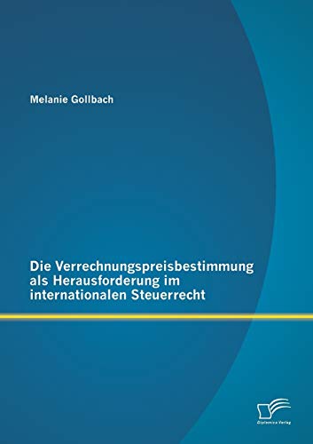 Die Verrechnungspreisbestimmung Als Herausforderung Im Internationalen Steuerrec [Paperback]