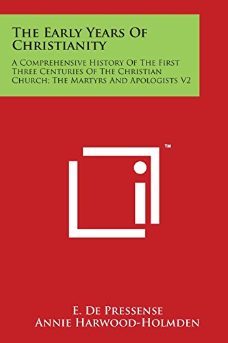 Early Years of Christianity  A Comprehensive History of the First Three Centuri [Paperback]