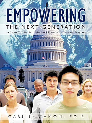 Empoering The Next Generation A  ho To  Guide To Starting A Youth Leadership  [Paperback]