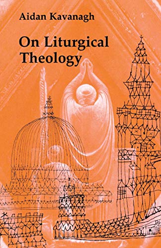 On Liturgical Theology (hale Memorial Lectures Of Seabury-Western Theological Se [Paperback]