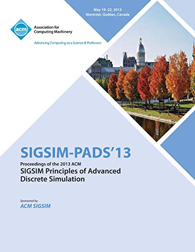 SIGSIM-PADS'13  Proceedings of the 2013 ACM SIGSIM Principles of Advanced Discr [Hardcover]