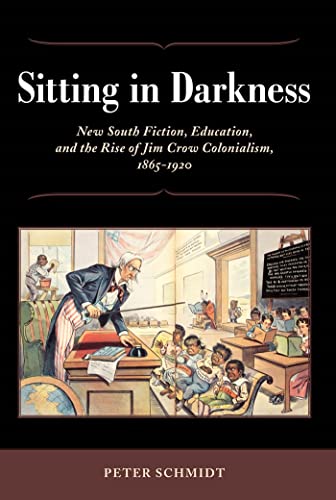 Sitting In Darkness Ne South Fiction, Education, And The Rise Of Jim Cro Colo [Paperback]