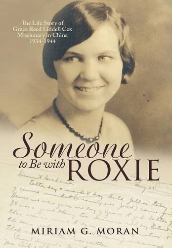 Someone To Be With Roxie The Life Story Of Grace Reed Liddell Cox Missionary In [Hardcover]