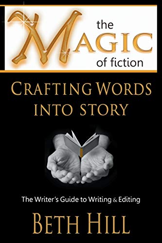 The Magic Of Fiction Crafting Words Into Story The Writer's Guide To Writing & [Paperback]