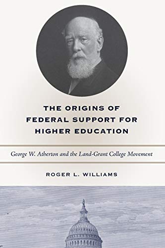 The Origins of Federal Support for Higher Education George W. Atherton and the  [Paperback]