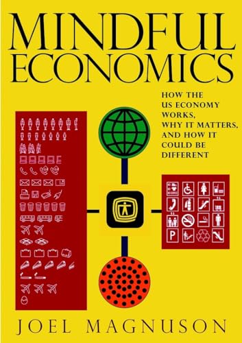 Mindful Economics: How the U.S. Economy Works, Why it Matters, and How it Could  [Paperback]