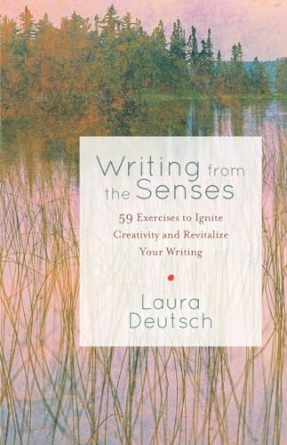 Writing from the Senses: 59 Exercises to Ignite Creativity and Revitalize Your W [Paperback]