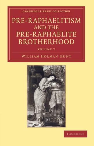 Pre-Raphaelitism and the Pre-Raphaelite Brotherhood [Paperback]