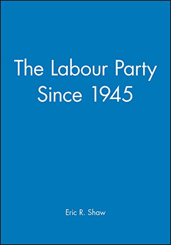 The Labour Party Since 1945 [Paperback]