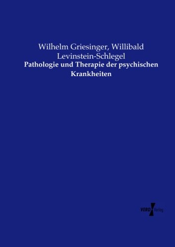 Pathologie Und Therapie Der Psychischen Krankheiten (german Edition) [Paperback]