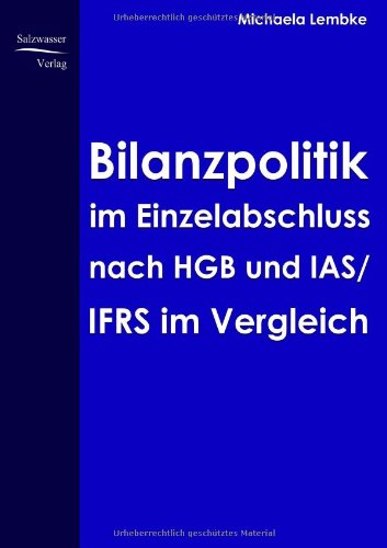 Bilanzpolitik Im Einzelabschluss Nach Hgb Uns Ias/Ifrs Im Vergleich [Paperback]