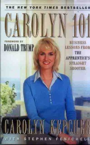 Carolyn 101: Business Lessons from The Apprentice's Straight Shooter [Paperback]