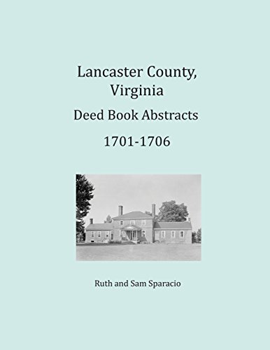 Lancaster County, Virginia Deed Book Abstracts 1701-1706 [Paperback]