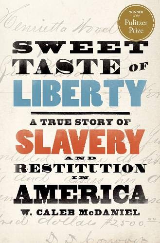 Sweet Taste of Liberty: A True Story of Slavery and Restitution in America [Paperback]