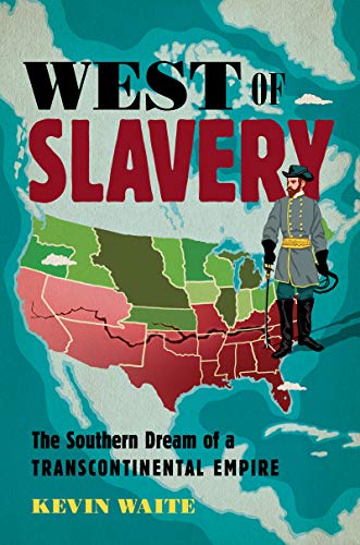 West of Slavery : The Southern Dream of a Transcontinental Empire [Paperback]