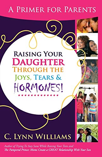 Raising Your Daughter Through The Joys, Tears & [Paperback]