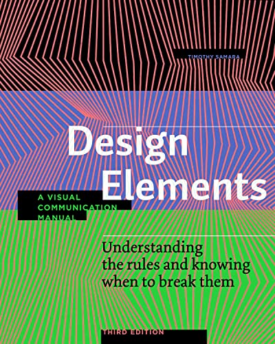 Design Elements, Third Edition: Understanding the rules and knowing when to brea [Paperback]