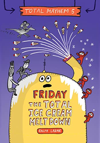 Friday  The Total Ice Cream Meltdown (Total Mayhem #5) [Hardcover]