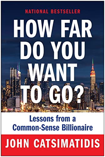 How Far Do You Want to Go?: Lessons from a Common-Sense Billionaire [Hardcover]