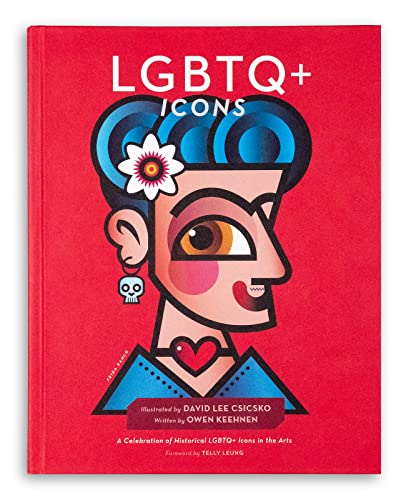 LGBTQ+ Icons: A Celebration of Historical LGBTQ+ Icons in the Arts [Hardcover]