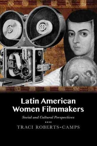 Latin American Women Filmmakers: Social And Cultural Perspectives (pas? Por Aqu? [Hardcover]