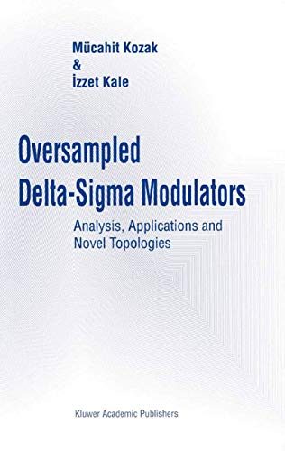 Oversampled Delta-Sigma Modulators: Analysis, Applications and Novel Topologies [Paperback]