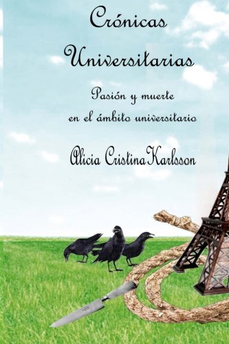 Cronicas Universitarias Pasion Y Muerte En El Ambito Universitario (spanish Edi [Paperback]