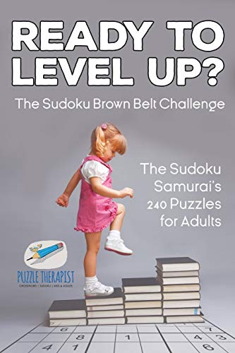 Ready to Level up the Sudoku Bron Belt Challenge - the Sudoku Samurai's 240 Pu [Paperback]