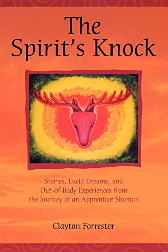 Spirit's Knock  Stories, Lucid Dreams, and Out-of-Body Experiences from the Jou [Paperback]