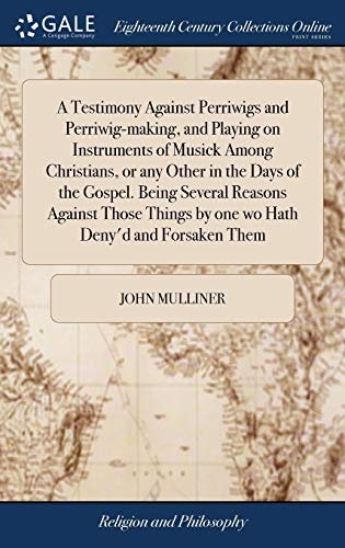 Testimony Against Perriigs and Perriig-Making, and Playing on Instruments of M [Hardcover]