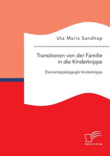 Transitionen Von Der Familie In Die Kinderkrippe Elementarpdagogik Kinderkripp [Paperback]