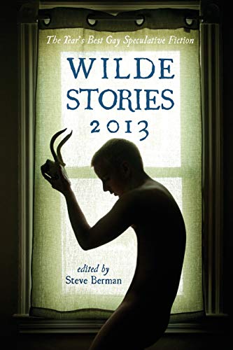 Wilde Stories 2013 The Year's Best Gay Speculative Fiction (ilde Stories Year [Paperback]