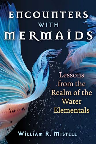 Encounters with Mermaids: Lessons from the Realm of the Water Elementals [Paperback]