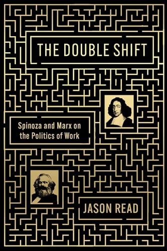 The Double Shift: Spinoza and Marx on the Politics of Work [Paperback]