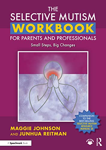 The Selective Mutism Workbook for Parents and Professionals: Small Steps, Big Ch [Paperback]