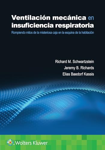 Ventilación mecánica en insuficiencia respiratoria: Rompiendo mitos de [Paperback]