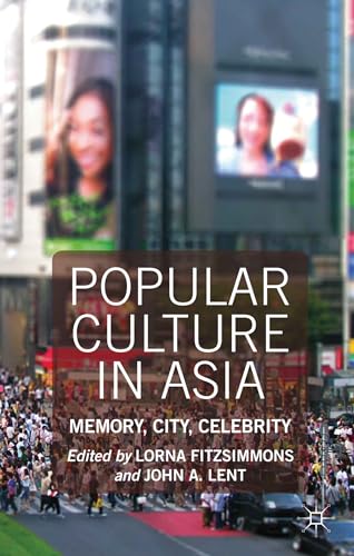 Popular Culture in Asia Memory, City, Celebrity [Hardcover]