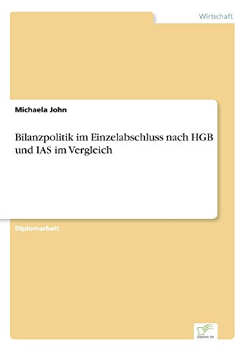 Bilanzpolitik Im Einzelabschluss Nach Hgb und Ias Im Vergleich [Paperback]